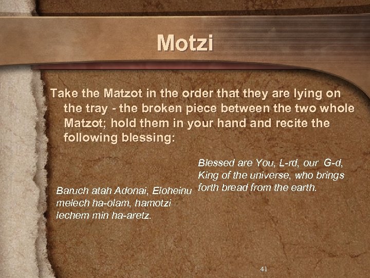Motzi Take the Matzot in the order that they are lying on the tray