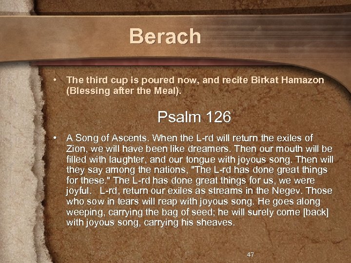 Berach • The third cup is poured now, and recite Birkat Hamazon (Blessing after