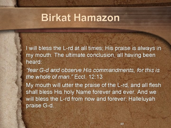 Birkat Hamazon I will bless the L-rd at all times; His praise is always