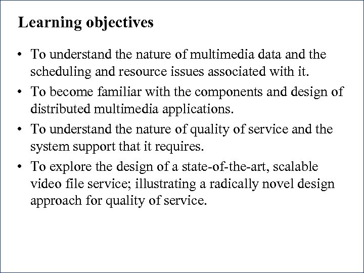 Learning objectives • To understand the nature of multimedia data and the scheduling and