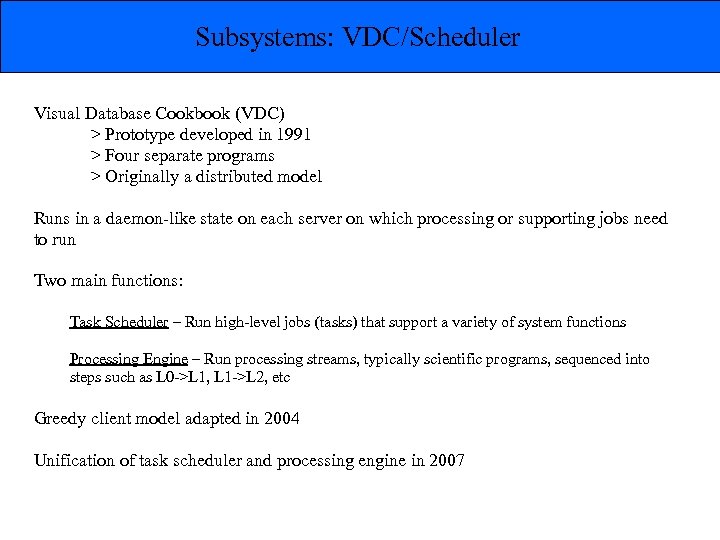 Subsystems: VDC/Scheduler Visual Database Cookbook (VDC) > Prototype developed in 1991 > Four separate