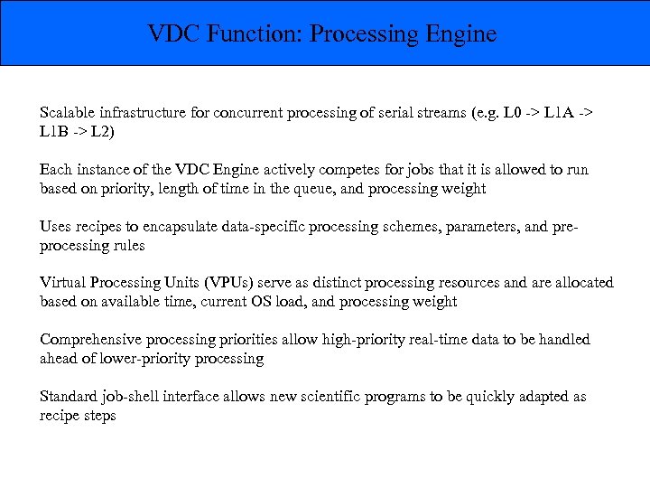 VDC Function: Processing Engine Scalable infrastructure for concurrent processing of serial streams (e. g.