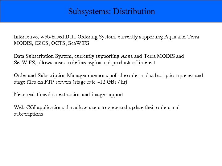 Subsystems: Distribution Interactive, web-based Data Ordering System, currently supporting Aqua and Terra MODIS, CZCS,