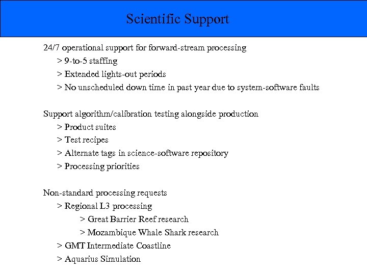 Scientific Support 24/7 operational support forward-stream processing > 9 -to-5 staffing > Extended lights-out