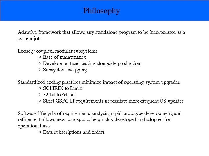 Philosophy Adaptive framework that allows any standalone program to be incorporated as a system