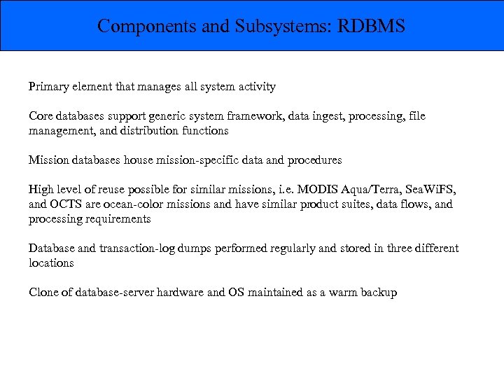 Components and Subsystems: RDBMS Primary element that manages all system activity Core databases support