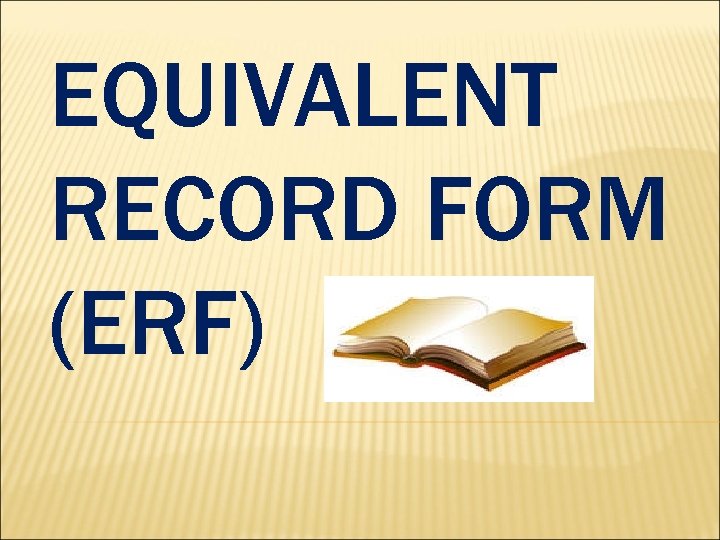 EQUIVALENT RECORD FORM (ERF) 