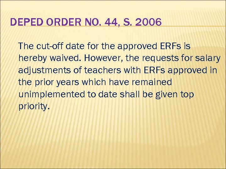 DEPED ORDER NO. 44, S. 2006 The cut-off date for the approved ERFs is