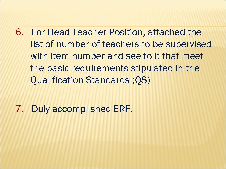 6. For Head Teacher Position, attached the list of number of teachers to be