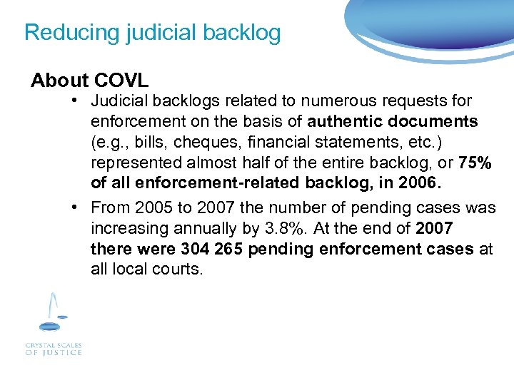 Reducing judicial backlog About COVL • Judicial backlogs related to numerous requests for enforcement