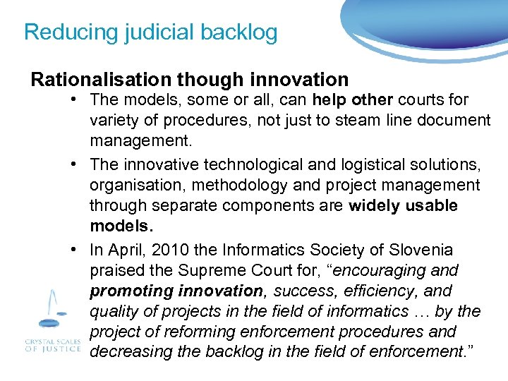Reducing judicial backlog Rationalisation though innovation • The models, some or all, can help