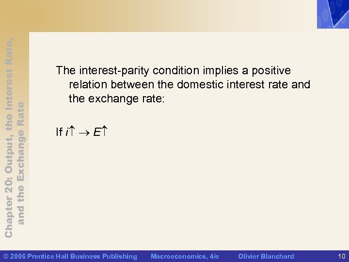 Chapter 20: Output, the Interest Rate, and the Exchange Rate The interest-parity condition implies