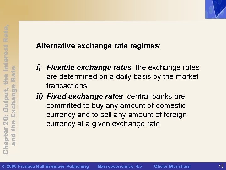 Chapter 20: Output, the Interest Rate, and the Exchange Rate Alternative exchange rate regimes: