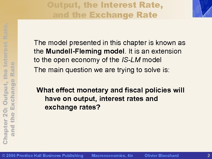 Chapter 20: Output, the Interest Rate, and the Exchange Rate The model presented in