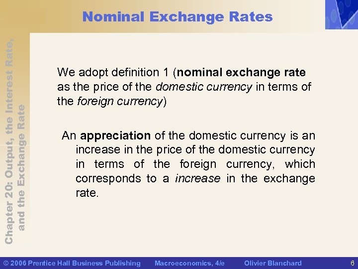 Chapter 20: Output, the Interest Rate, and the Exchange Rate Nominal Exchange Rates We