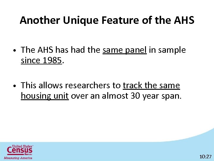 Another Unique Feature of the AHS • The AHS has had the same panel