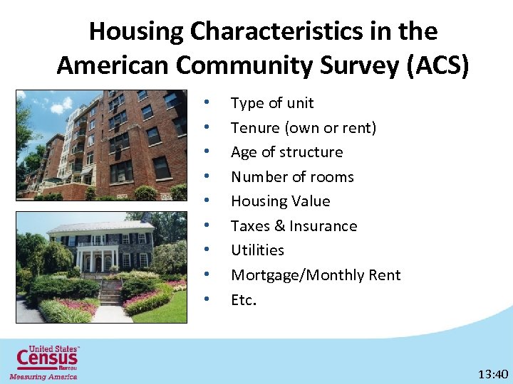 Housing Characteristics in the American Community Survey (ACS) • • • Type of unit