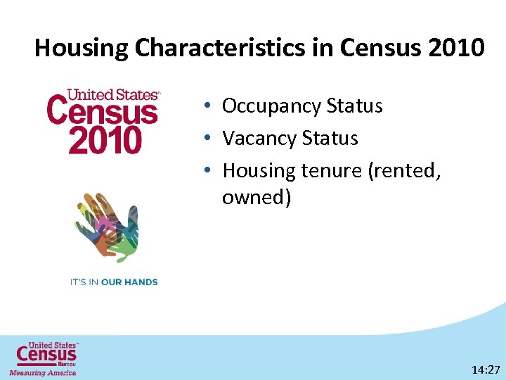 Housing Characteristics in Census 2010 • Occupancy Status • Vacancy Status • Housing tenure