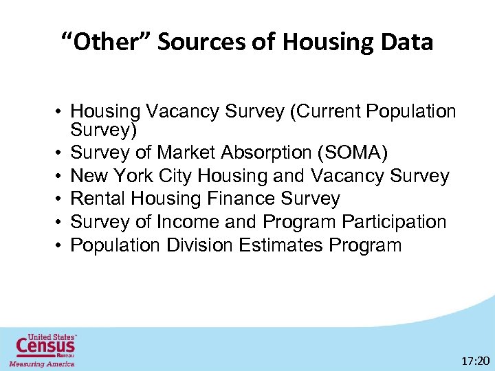 “Other” Sources of Housing Data • Housing Vacancy Survey (Current Population Survey) • Survey