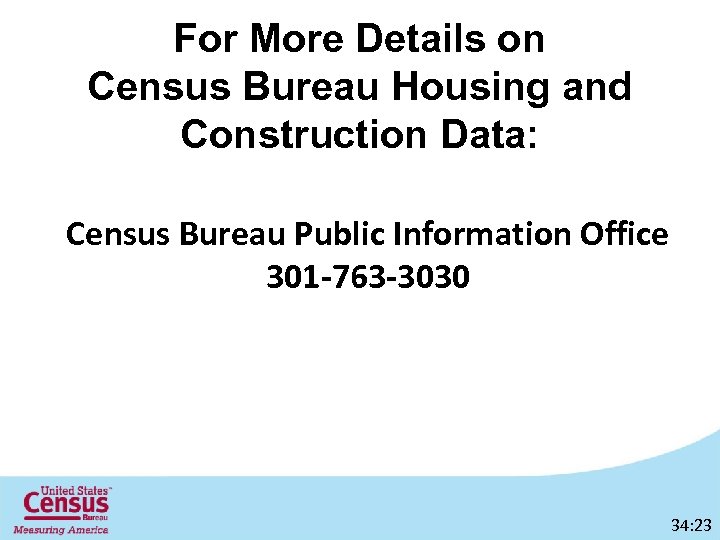 For More Details on Census Bureau Housing and Construction Data: Census Bureau Public Information