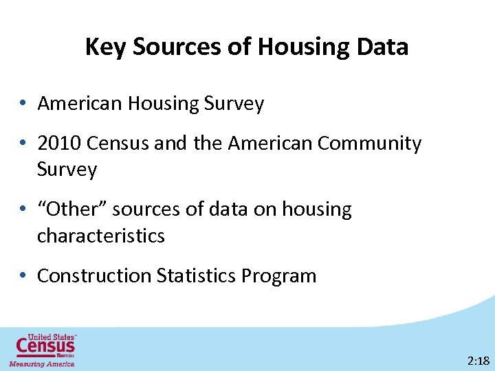 Key Sources of Housing Data • American Housing Survey • 2010 Census and the