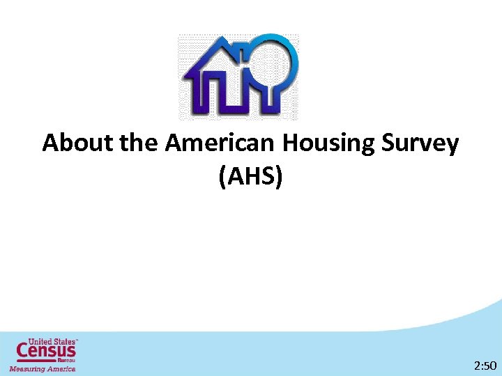 About the American Housing Survey (AHS) 2: 50 