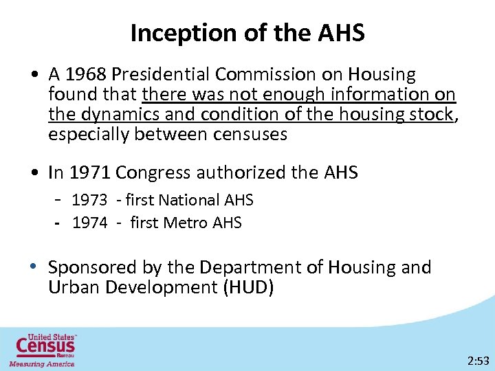 Inception of the AHS • A 1968 Presidential Commission on Housing found that there