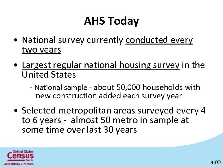 AHS Today • National survey currently conducted every two years • Largest regular national