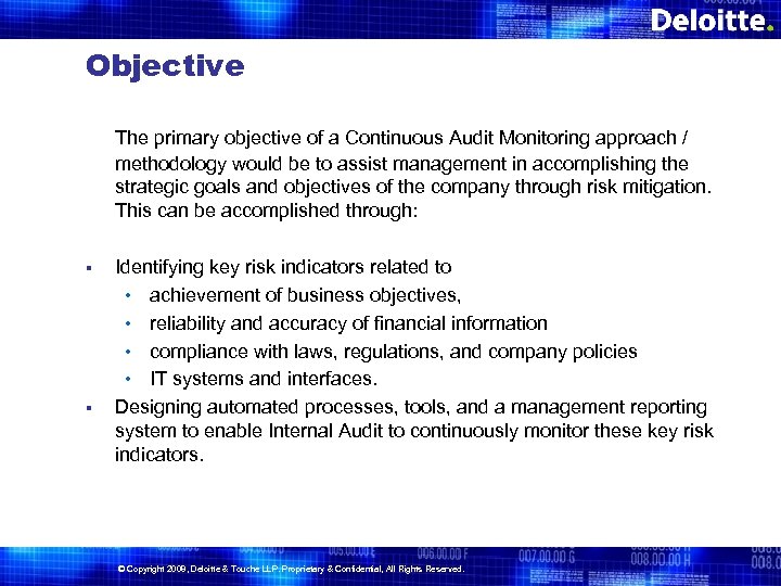 Objective The primary objective of a Continuous Audit Monitoring approach / methodology would be