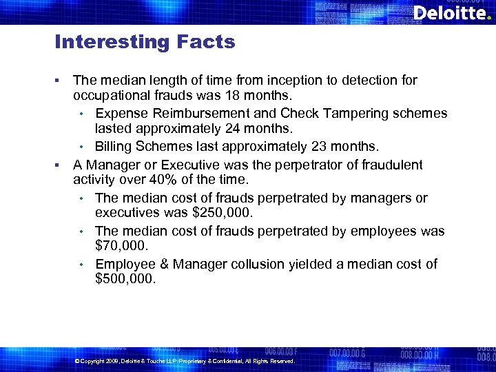 Interesting Facts The median length of time from inception to detection for occupational frauds