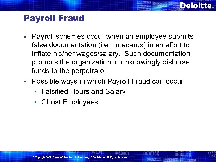Payroll Fraud Payroll schemes occur when an employee submits false documentation (i. e. timecards)