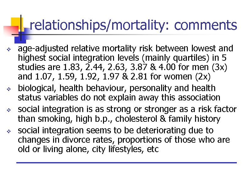 relationships/mortality: comments v v age-adjusted relative mortality risk between lowest and highest social integration