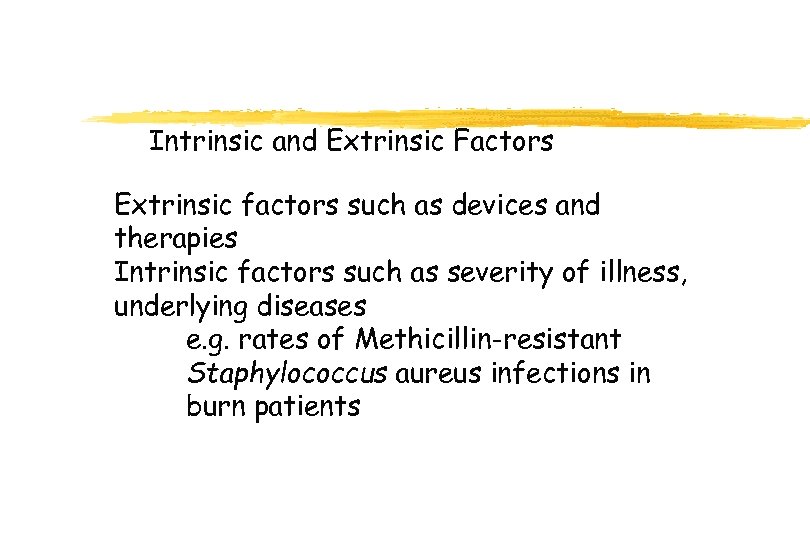 Intrinsic and Extrinsic Factors Extrinsic factors such as devices and therapies Intrinsic factors such
