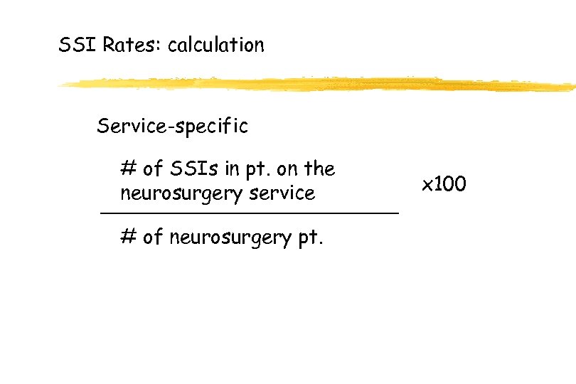 SSI Rates: calculation Service-specific # of SSIs in pt. on the neurosurgery service #