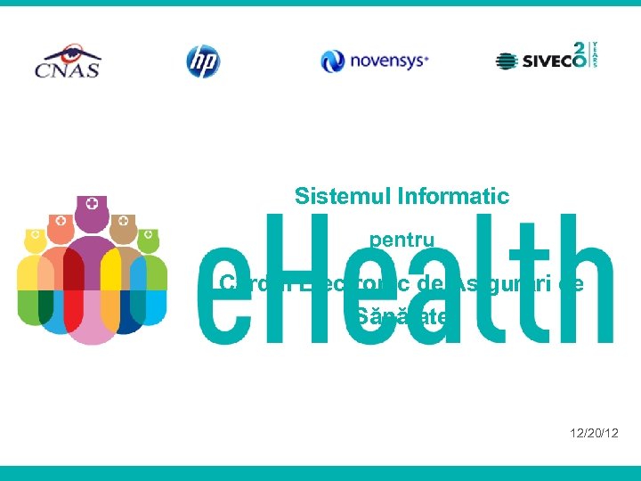 Sistemul Informatic pentru Cardul Electronic de Asigurări de Sănătate 12/20/12 