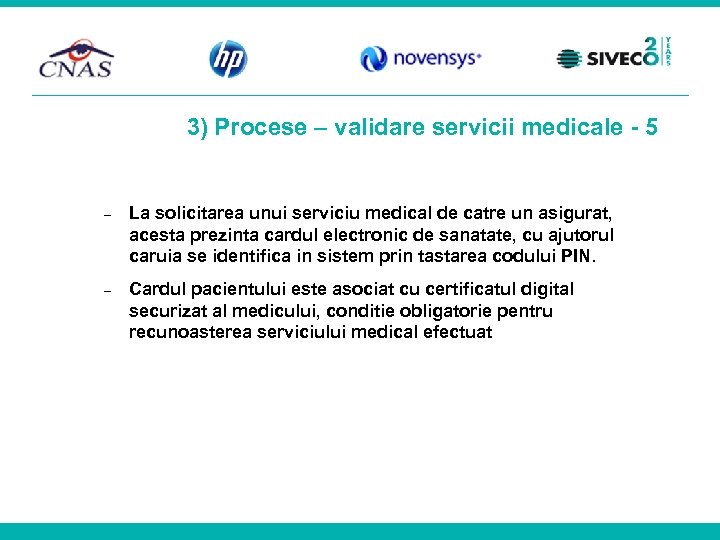 3) Procese – validare servicii medicale - 5 La solicitarea unui serviciu medical de