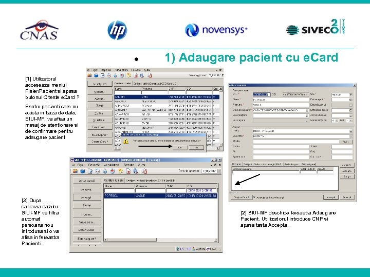  1) Adaugare pacient cu e. Card [1] Utilizatorul acceseaza meniul Fisier/Pacient si apasa