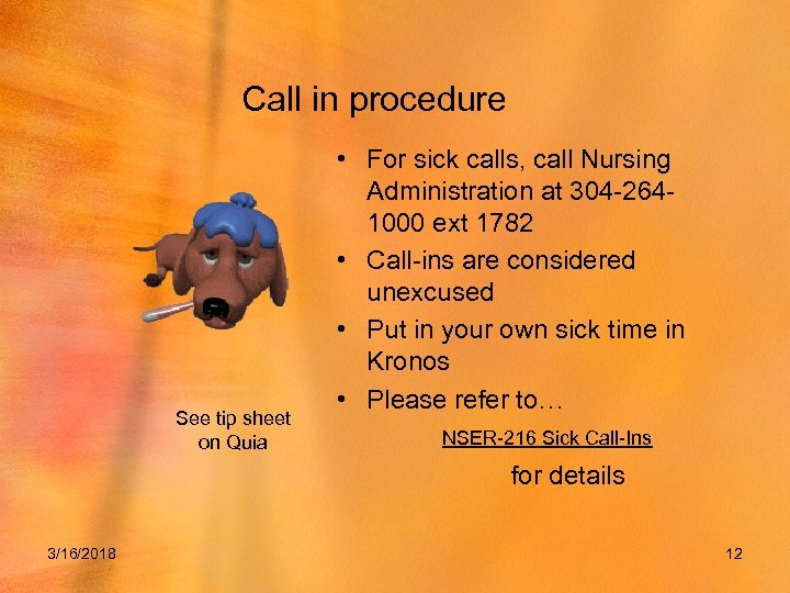 Call in procedure See tip sheet on Quia • For sick calls, call Nursing