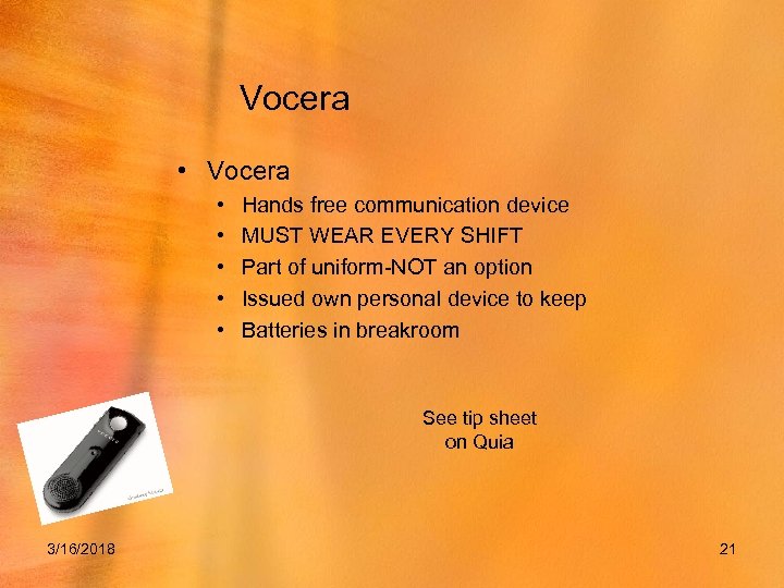 Vocera • • • Hands free communication device MUST WEAR EVERY SHIFT Part of
