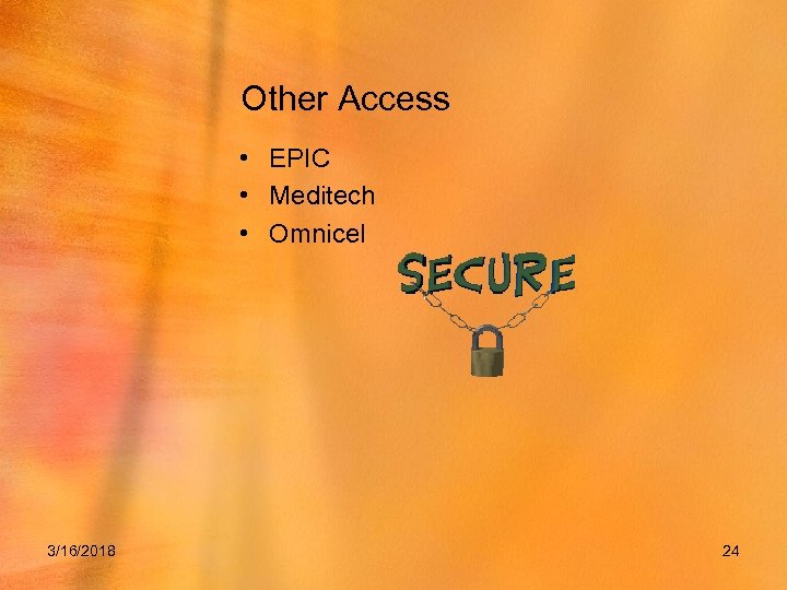 Other Access • EPIC • Meditech • Omnicel 3/16/2018 24 