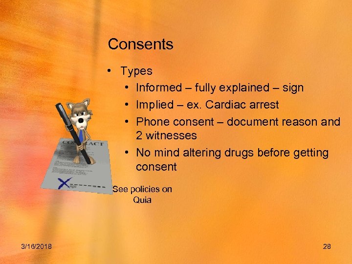 Consents • Types • Informed – fully explained – sign • Implied – ex.