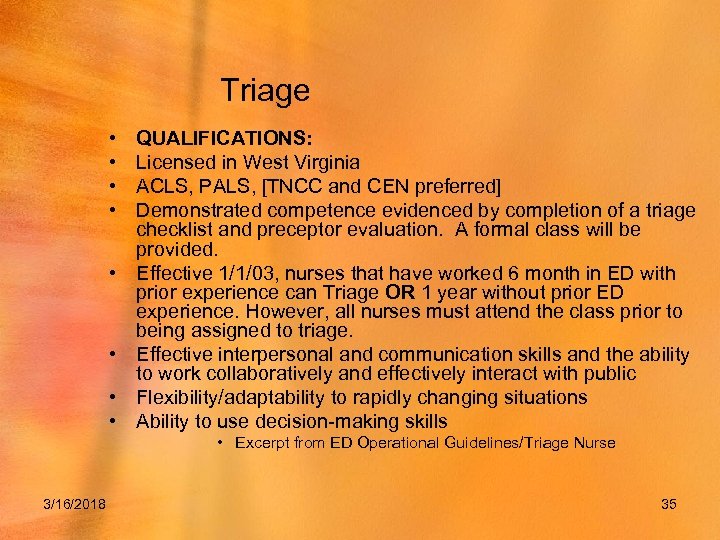 Triage • • QUALIFICATIONS: Licensed in West Virginia ACLS, PALS, [TNCC and CEN preferred]