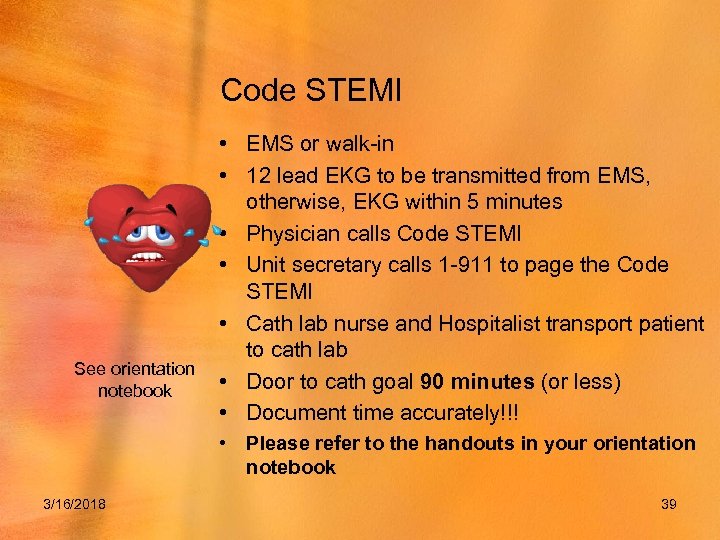 Code STEMI See orientation notebook • EMS or walk-in • 12 lead EKG to