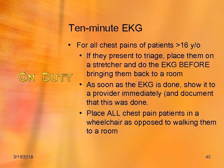 Ten-minute EKG • For all chest pains of patients >16 y/o • If they