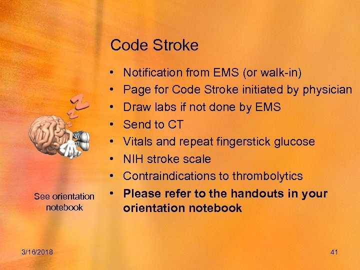 Code Stroke See orientation notebook 3/16/2018 • • Notification from EMS (or walk-in) Page