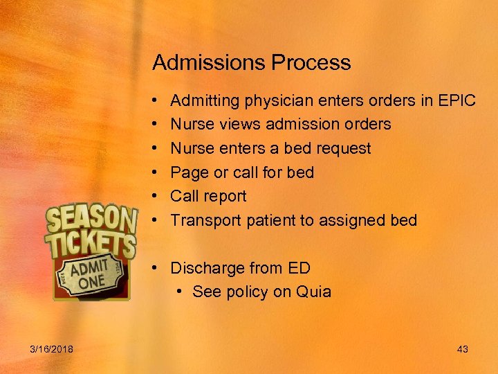 Admissions Process • • • Admitting physician enters orders in EPIC Nurse views admission