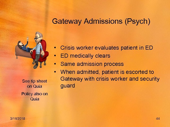 Gateway Admissions (Psych) • • See tip sheet on Quia Crisis worker evaluates patient