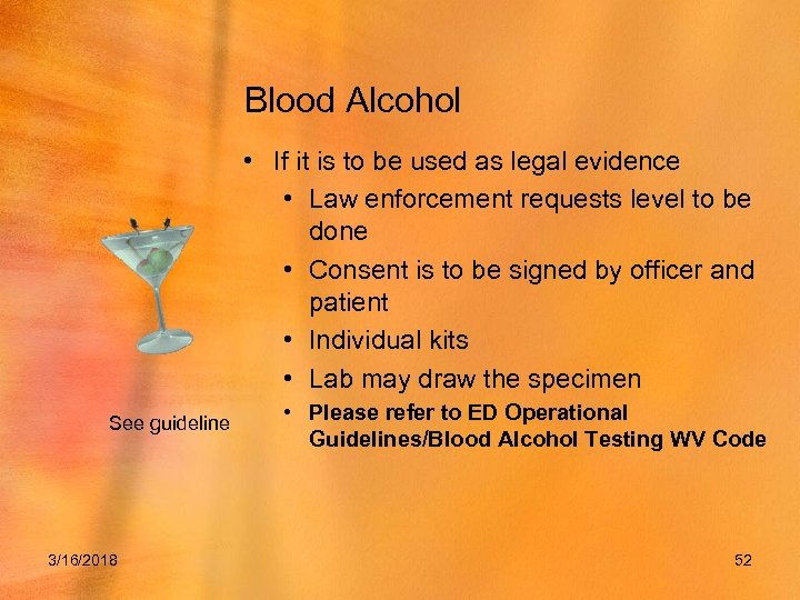 Blood Alcohol • If it is to be used as legal evidence • Law