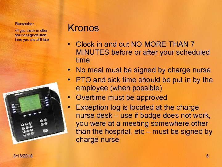 Remember… • If you clock in after your assigned start time you are still