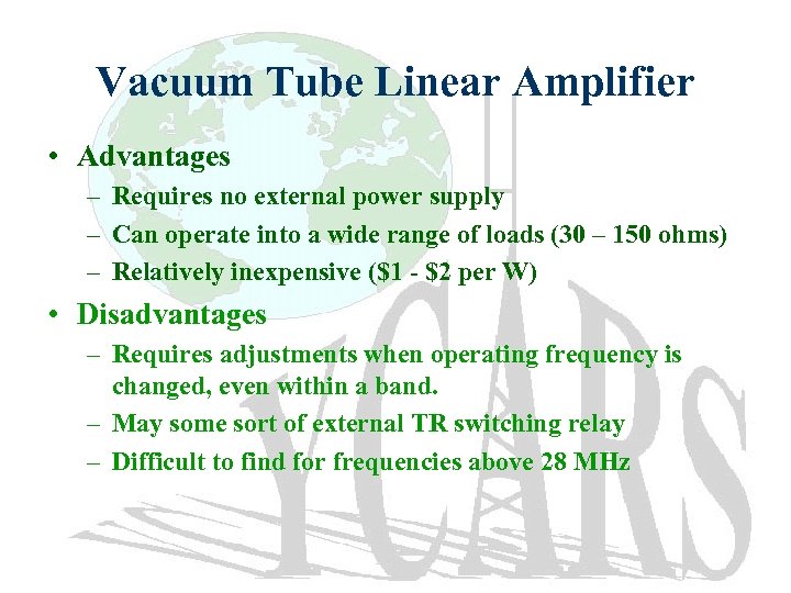 Vacuum Tube Linear Amplifier • Advantages – Requires no external power supply – Can